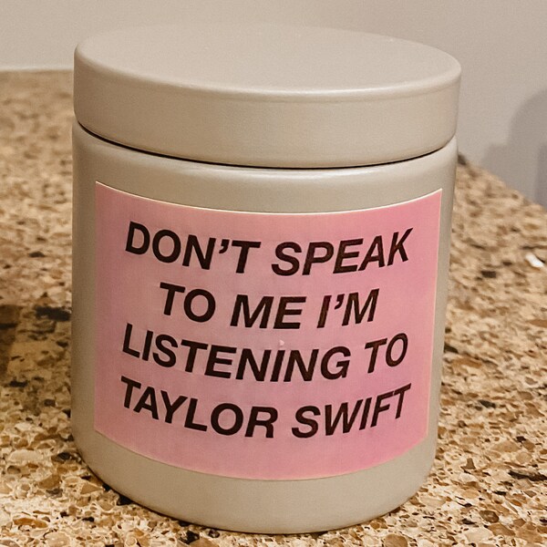 Don't Speak to Me I'm Listening to Taylor Swift Candle