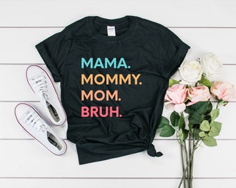 Mama Mommy Mom Bruh Shirt, Mama Shirt, Sarcastic Mom Shirt, Funny Bruh Shirt, Funny Sarcasm Mom Gift, Sarcastic Quotes Tee, Mother's Day Tee