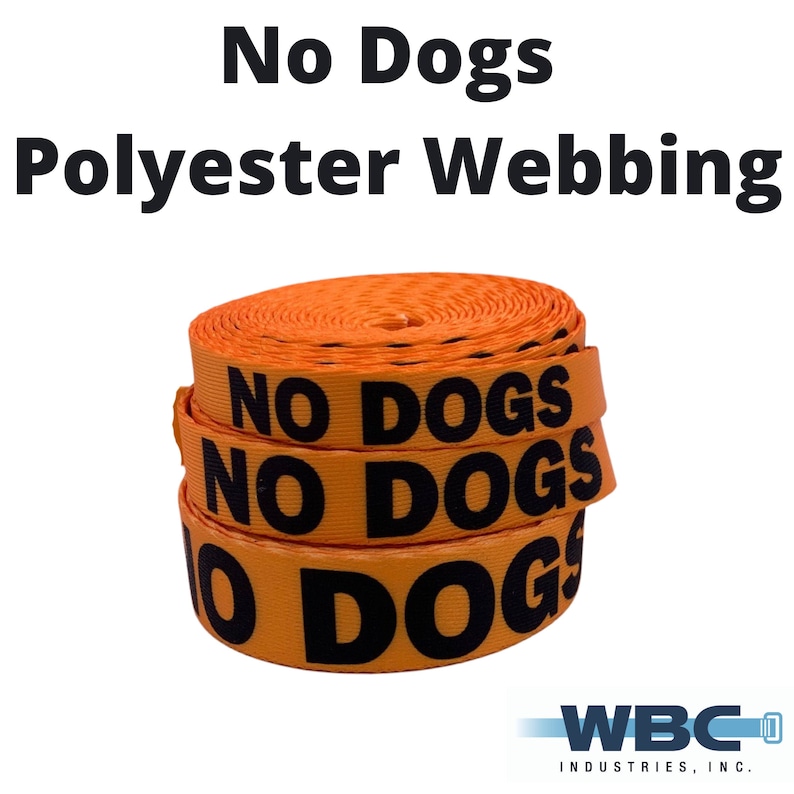 Sold by the Yard Polyester Webbing No Dogs
