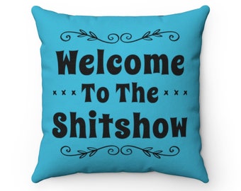 Funny Pillow Cover, Welcome Pillow Cover, Welcome To the Shitshow, Housewarming Gift, Farmhouse decor, Couch Pillow Cover, Throw cover