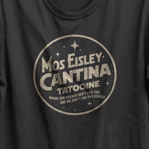 Mos Eisley Cantina T-Shirt Star Wars Inspired Tee Sci-Fi Fan Shirt Tatooine Graphic Tee Funny Space Tavern Shirt Gift for Star Wars Fans