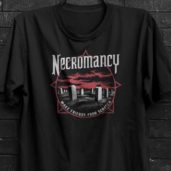 Necromancy T-Shirt | Dark Humor Tee | Perfect for Dungeons & Dragons Fans | Make Friends from Scratch | RPG Gift for Gamers