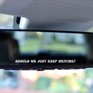 Should We Just Keep Driving? vinyl sticker decal | Car Window/Rearview Mirror Decal Sticker | Groovy Aesthetic