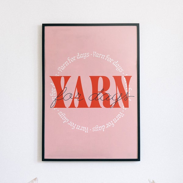 Yarn for Days Knitting Poster, Embroidery Wall Art, Crochet Graphic Poster, Gift for Knitters, Digital Download