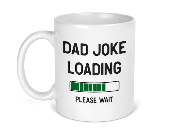 Dad Joke Loading, Fathers Day Mug, Gift For Dad, Best Dad Mug, Funny Dad  Mug, Fathers Day Gift, Dad Birthday Mug, Dad Birthday Gift