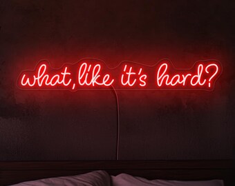 What like it's hard neon sign, Inspirational neon sign, Pop culture quote sign, Lawyer neon sign, Office neon sign, Quote neon sign decor