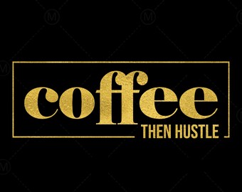 Download Coffee Hustle Svg Etsy