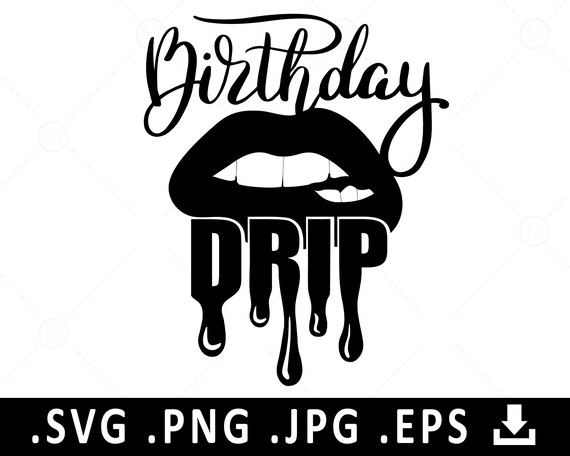 Download Birthday Drip Svg Birthday Queen Svg Dripping Lips Svg Etsy