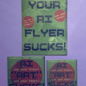 May include: Three rectangular stickers with a green background and dark blue pixelated text. The largest reads: If you're lazy, pay me to do it! YOUR AI FLYER SUCKS! How can I trust your integrity? Use your brain! you can use a crayon & lined paper!