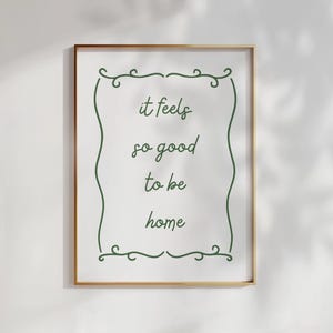 It Feels So Good To Be Home Art Print | Sage Neutral Hand Drawn Home Poster | Daily Reminders Affirmation Poster Bedroom Art | Dorm Decor