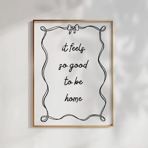 It Feels So Good To Be Home Art Print | Black Neutral Hand Drawn Home Poster | Daily Reminders Affirmation Poster Bedroom Art | Dorm Decor