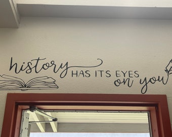 History has its eyes on you  Hamilton - Vinyl Decal wall  - various sizes/ types