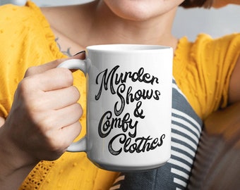 Murder Shows And Comfy Clothes Mug Murderino True Crime Coffee Cup SSDGM Mug 11 Or 15 Oz