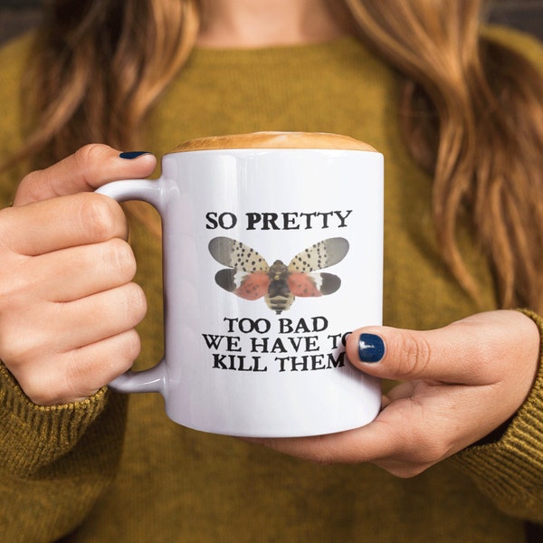 Spotted Lanternfly Mug Funny Mug Lantern Fly Mug Too Bad We Have To Kill Them Mug Bug Mug Insect Mug