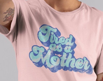 Tired As A Mother T Shirt Retro 80s Mom Shirt Fun Mothers Day Fathers Day Gift Unisex Short Sleeve Tee