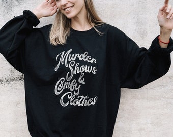 Murder Shows and Comfy Clothes Sweatshirt True Crime Sweatshirt Gift Funny Murderino SSDGM Pop Culture Shirt Alt Crewneck Indie Shirt