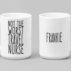 Not The Worst Travel Nurse Mug With Personalized Option Custom Travel Nurse Gift Mug Nursing School Graduation New Nurse 15 Oz Mug