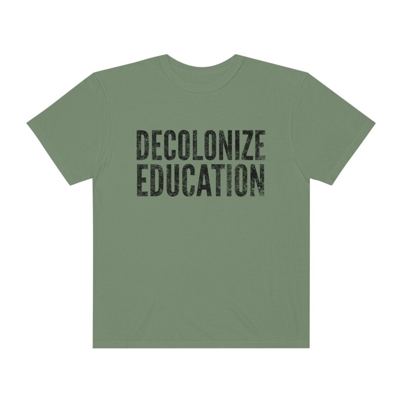 Decolonize Education Shirt BLM Shirt Progressive Shirt Anti Racism Shirt Activist Shirt Protest Shirt Progressive Shirt Liberal Shirt Hemp