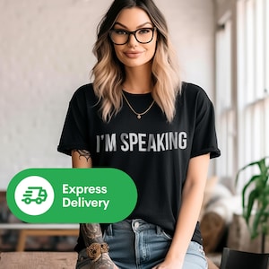 I&#39;m Speaking Shirt Quote T Shirt Feminist Shirt Liberal Shirt Progressive Feminist T Shirt Democrat Shirt