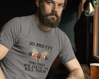 Spotted Lanternfly Shirt Funny Shirt Lantern Fly Tshirt Too Bad We Have To Kill Them Shirt