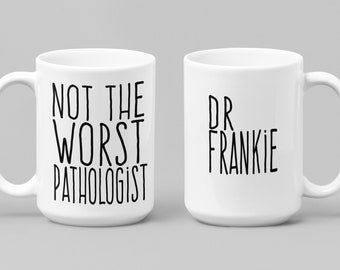 Not The Worst Pathologist Mug With Personalized Option Pathology Doctor Custom Med School Grad Gift Residency Mug Birthday Co-Worker 15 Oz
