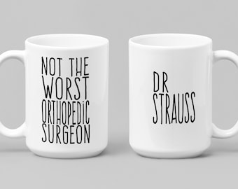 Not The Worst Orthopedic Surgeon Mug With Personalized Option Orthopedist Doctor Custom Gift Med School Graduation Residency Mug 15 Oz Mug