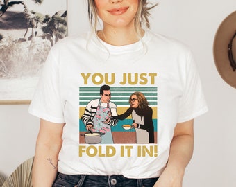 You Just Fold It In Tee, Schitts Creek, David Rose, Moira Rose, TV Show Tee, Trending T-Shirt, Best Seller, Gift for Her, Gift for Him