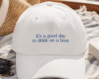 Its a Good Day to Drink on a Boat Hat Embroidered Dad Cap Funny Lake Life Hat Coastal Summer Boat Day Outfit Trucker Style Hat