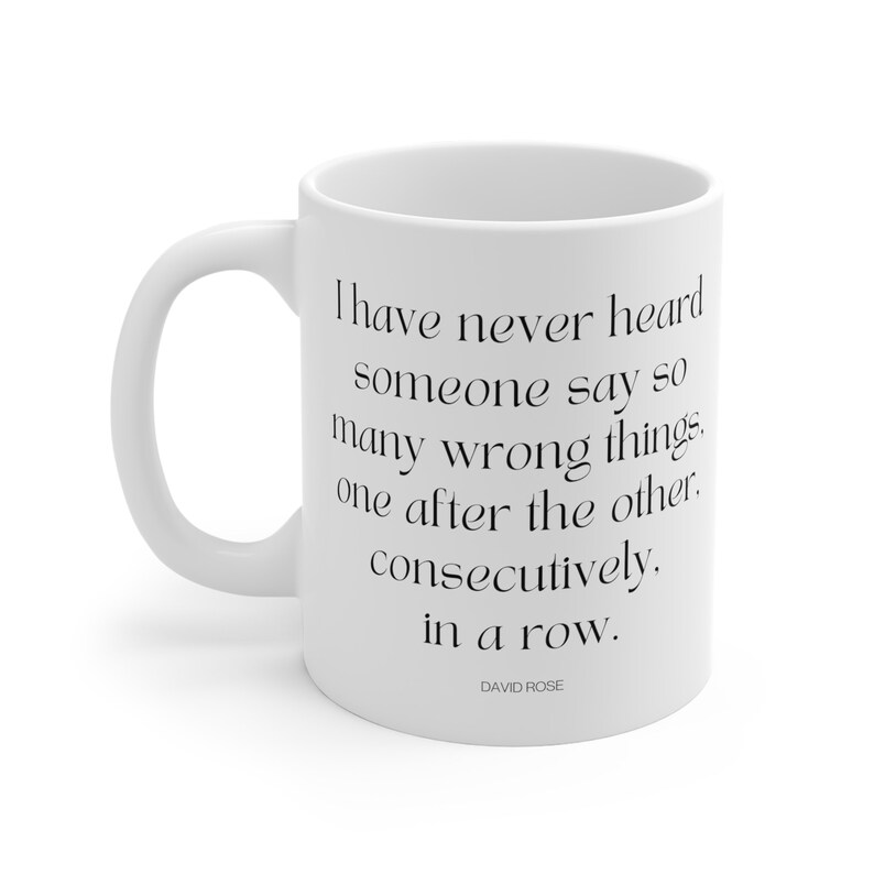 David Rose Quote Mug, Schitts Creek, Coffee Mug, Funny Quote, Say Wrong Things, TV Show Mug image 1