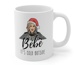 Bebe It's Cold Outside 11 oz  Mug, Creek Mug, Funny TV Gift, Moira Rose Coffee Mug, Coffee Gift, Gift for Mom, Ceramic Cup, Christmas Gift