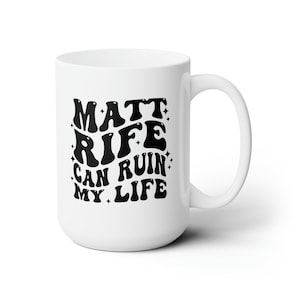 Matt Rife Can Ruin My Life Mug, Funny Mug, Adult Humor, Matt Rife, Matt Rife Mug, Gift for Her