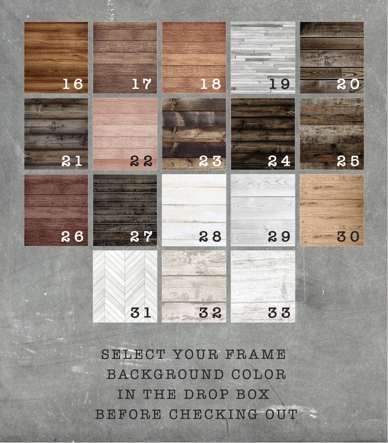 May include: A selection of 33 different wood grain and patterned backgrounds to choose from for a frame. The text reads "Select your frame background color in the drop box before checking out."