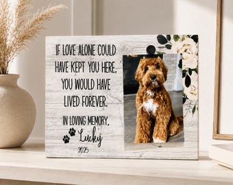 May include: A rectangular wooden photo frame with a white faux-wood grain finish. The left side features black text reading: If love alone could have kept you here, you would have lived forever. In loving memory, Lucky 2025, with two paw prints.