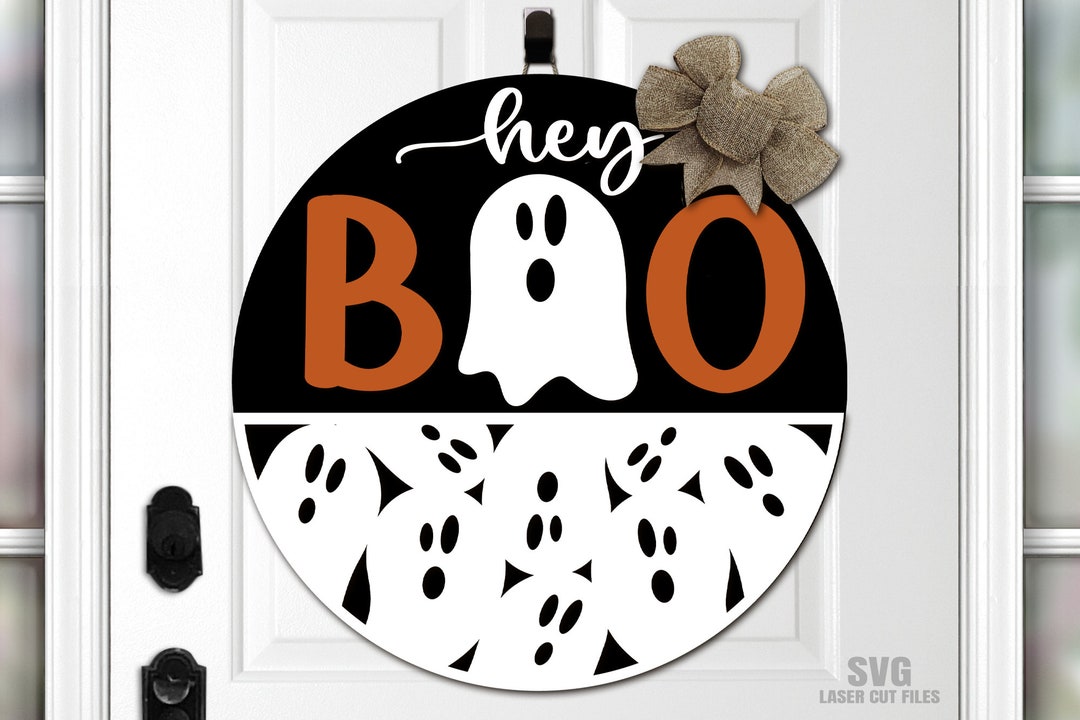 Hey Boo Door Hanger SVG Laser Cut Files Halloween SVG Ghost SVG Hey Boo ...