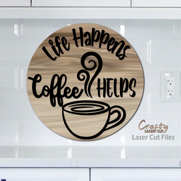 Coffee Sign SVG Laser Cut Files - Coffee SVG - Kitchen SVG - Kitchen Decor - Coffee Cup Svg - Mug Svg - Round Wood Sign - Glowforge Files