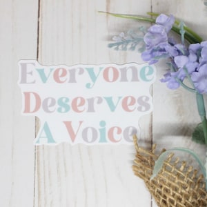 Everyone Deserves a Voice Sticker, Speech Language Pathologist Sticker, Voice Sticker, SLP Sticker, SLP Gifts, Inclusivity Sticker, SLP