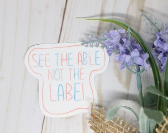 See the Able Not the Label Sticker, Disability Awareness Sticker, Disability Rights, Equality Sticker, Laptop Sticker, See the Able Sticker