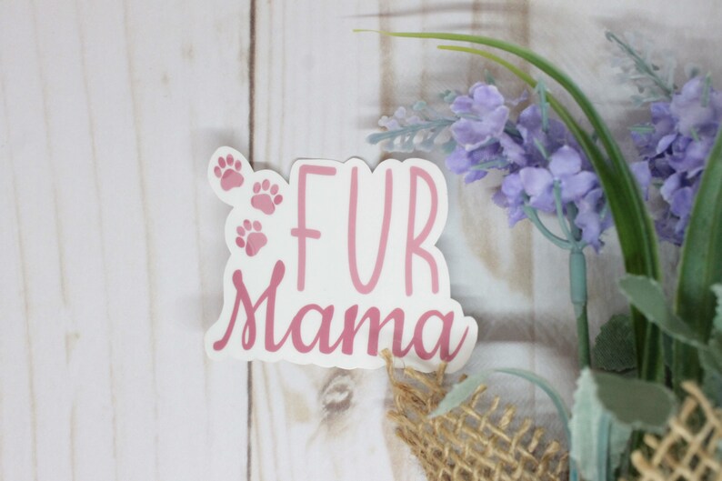 Fur Mama Sticker, Dog Sticker, Dog Mom Sticker, Pet Mom Sticker, Cat Mom Sticker, Dog Lover, Dog Gifts, Laptop Sticker, Gift for Fur Mama image 1