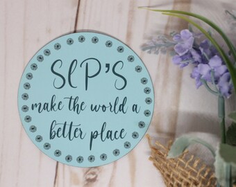 SLP's Make the World a Better Place Magnet, SLP Gift, Speech Language Pathologist Magnet, Fridge Magnet, Car Magnet, SLP Magnet, Speech