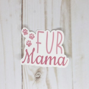 Fur Mama Sticker, Dog Sticker, Dog Mom Sticker, Pet Mom Sticker, Cat Mom Sticker, Dog Lover, Dog Gifts, Laptop Sticker, Gift for Fur Mama image 2