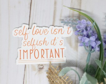 Self Love Isn't Selfish Sticker, Self Love Sticker, Love Sticker, Quote Sticker, Self-Love, Self-Awareness Sticker, Self Love Club