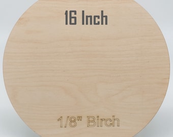 May include: A 1/8 inch thick, 16 inch diameter round piece of birch wood.
