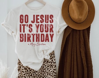 Go Jesus, It’s Your Birthday Christmas Shirt | Christmas | Christmas T-Shirt | Christmas Outfit | Christmas Gift | Holiday Gift