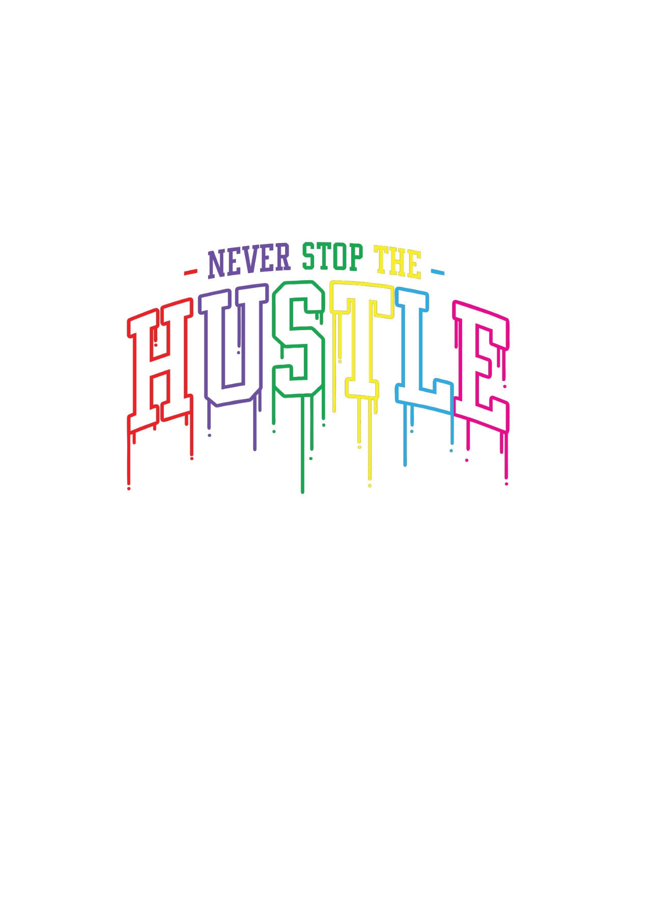 Never Stop The Hustle Logo SVG cut file t-shirts