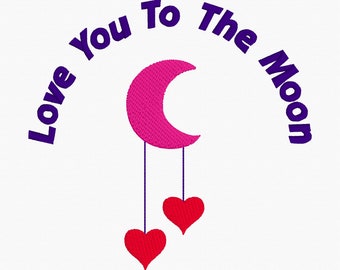 Valentine Machine Embroidery Design, Love you to the Moon, Cressent Moon, Valentine's Day, Heart Love, Love Hearts