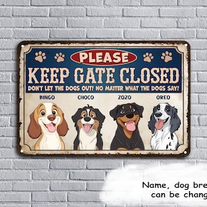 May include: A rectangular metal sign with a distressed finish, featuring the text "PLEASE KEEP GATE CLOSED" above cartoon illustrations of four dogs. The sign includes the names Bingo, Choco, Zozo, and Oreo. The background is a brick wall.