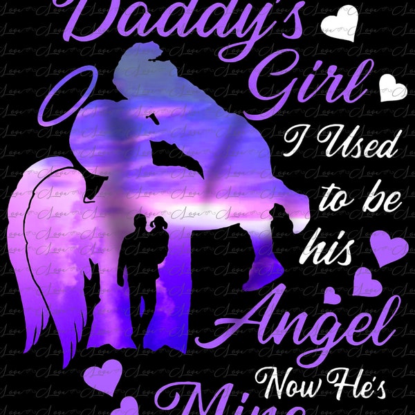 Daddy's Girl, I Used To Be His Angel Now He's Mine Png, Sublimation Designs, Dad Angel wings png, memorial gift, RIP png, Design Download