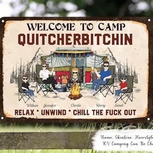 May include: A vintage-style metal sign with a cartoon illustration of a family camping in a camper van. The sign reads "Welcome to Camp Quitchherbitchin Relax Unwind Chill the Fuck Out".