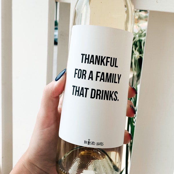 Thankful for a family that drinks Wine Label, Thanksgiving Wine Label, Thanksgiving Dinner Decor, Thanksgiving Gift