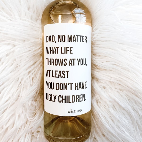 Ugly Children Father's Day Label, Father's Day Wine Label, father'd Day Gift, Gift for Dad, Gift For Him